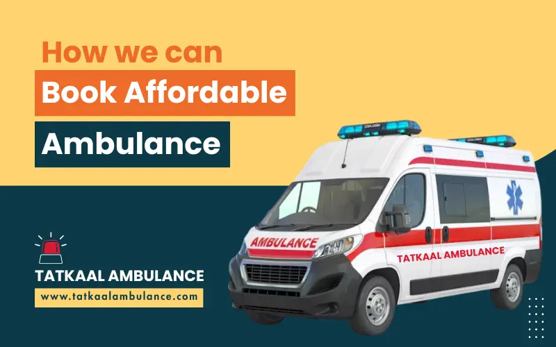 How we can book affordable ambulance